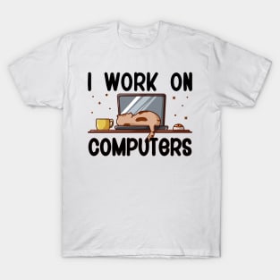 I Work On Computers, Funny Cat T-Shirt